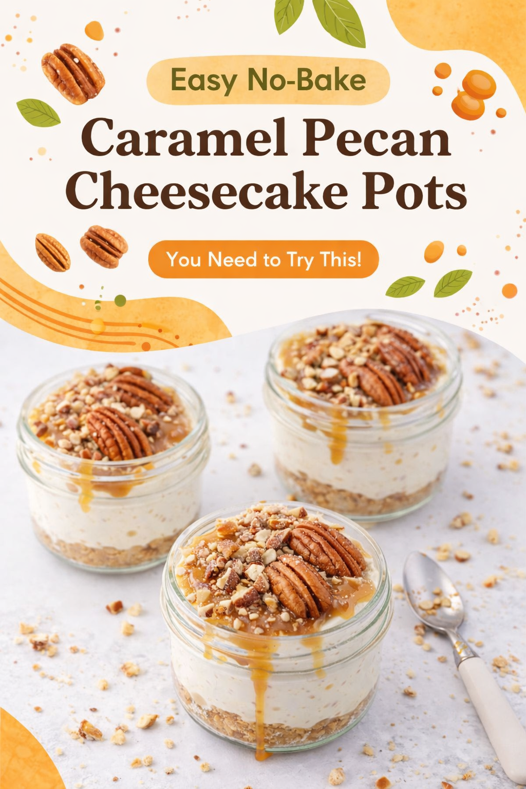No Bake Caramel Pecan Cheesecake Pots